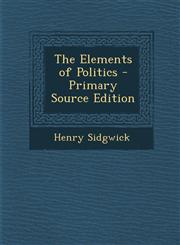 Elements of Politics,1289941211,9781289941215
