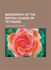 Monograph of the British Cicadœ or Tettigidœ,1230145222,9781230145228