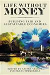 Life Without Money Building Fair and Sustainable Economies,0745331653,9780745331652