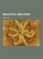 Beautiful Girlhood,1230392254,9781230392257