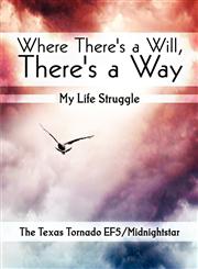 Where There's a Will, There's a Way My Life Struggle,1608367231,9781608367238