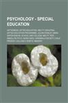 Psychology - Special education Giftedness, Gifted education, Ability grouping, Gifted Education Programme, Julian Stanley, Mara Sapon-Shevin, School and College Ability Test, Absolute pitch, Boris Sidis, Cerebrals Society, Child prodigy, Colloquy, Eideti,123485287X,9781234852870