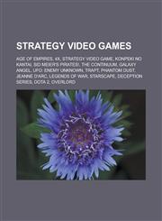 Strategy Video Games Age of Empires, 4x, Strategy Video Game, Konpeki No Kantai, Sid Meier's Pirates!, the Continuum, Galaxy Angel,1156618924,9781156618929