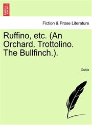 Ruffino, etc. (An Orchard. Trottolino. The Bullfinch.).,1241199701,9781241199708