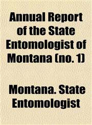 Annual Report of the State Entomologist of Montana (no. 1),1153442264,9781153442268