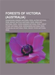 Forests of Victoria (Australia) Dandenong Ranges National Park, Alpine National Park, Mount Buffalo National Park, Kinglake National Park,1233127756,9781233127757