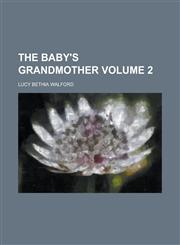 The Baby's Grandmother Volume 2,1236832914,9781236832917