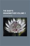 The Baby's Grandmother Volume 2,1236832914,9781236832917