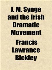 J. M. Synge and the Irish Dramatic Movement,1154461947,9781154461947