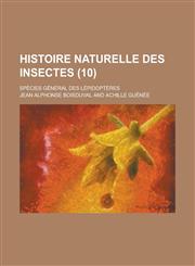 Histoire Naturelle Des Insectes; Species General Des Lepidopteres (10 ),1236312902,9781236312907