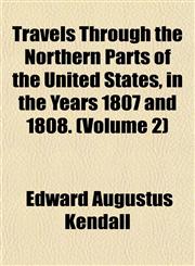 Travels Through the Northern Parts of the United States, in the Years 1807 and 1808. (Volume 2),1154874265,9781154874266