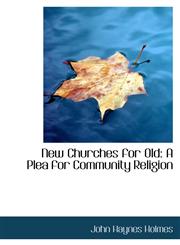 New Churches for Old A Plea for Community Religion,1103951327,9781103951321