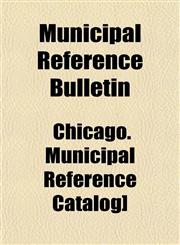 Municipal Reference Bulletin,1153040816,9781153040815