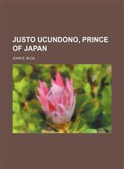 Justo Ucundono, prince of Japan,1236363205,9781236363206