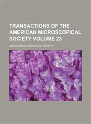 Transactions of the American Microscopical Society Volume 23,113067391X,9781130673913
