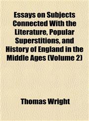 Essays on Subjects Connected With the Literature, Popular Superstitions, and History of England in the Middle Ages (Volume 2),115253274X,9781152532748