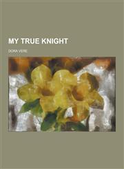 My True Knight,1230268316,9781230268316