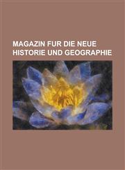 Magazin Fur Die Neue Historie Und Geographie,1231591714,9781231591710