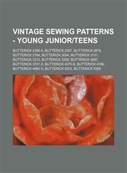 Vintage Sewing Patterns - Young Junior|Teens Butterick 2356 A, Butterick 2357, Butterick 2678, Butterick 2784, Butterick 3054, Butterick 3131, Butterick 3212, Butterick 3359, Butterick 3697, Butterick 3701 A, Butterick 4070 B, Butterick 4166, Butterick 4,1234691000,9781234691004