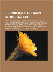 British bass guitarist Introduction Guto Pryce, Russell Webb, James Johnston, Jesse Quin, Chris White, Frank Allen, Robin Sylvester,1233161482,9781233161485