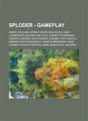Sploder - Gameplay Ammo for guns, Atomic Users, Biological Game Combatants, Blocks and Tiles, Combat Techniques, Enemies, Enemies and Hazards, Enemies that can fly, Enemies with invincibility, Game Combatants, Game Combat Characteristics, Game Objectives,1234728869,9781234728861