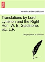 Translations by Lord Lyttelton and the Right Hon. W. E. Gladstone, etc. L.P.,124103320X,9781241033200