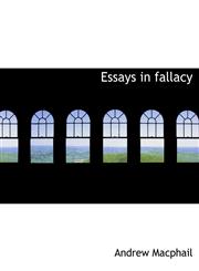 Essays in fallacy,111626806X,9781116268065