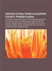 Visitor attractions in Dauphin County, Pennsylvania Churches in Dauphin County, Pennsylvania, Museums in Dauphin County, Pennsylvania,1233133616,9781233133611