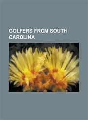 Golfers from South Carolina Althea Gibson, Ben Martin (Golfer), Beth Daniel, Betsy Rawls, Billy Hurley III, Bill Haas, Carolyn Cudone, Charles War,115598109X,9781155981093