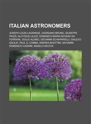 Italian Astronomers Joseph Louis Lagrange, Giordano Bruno, Giuseppe Piazzi, Aloysius Lilius, Domenico Maria Novara Da Ferrara, Giulio Alen,1155708156,9781155708157