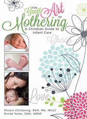 The Gentle Art of Mothering A Christian Guide to Infant Care,0988779943,9780988779945