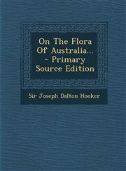 On the Flora of Australia... - Primary Source Edition,1293125423,9781293125427