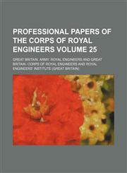 Professional papers of the Corps of Royal Engineers Volume 25,1235911586,9781235911583