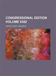 Congressional edition Volume 6382,1236577140,9781236577146