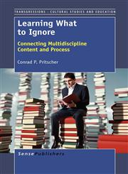 Learning What to Ignore Connecting Multidiscipline Content and Process,9462091188,9789462091184