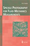 Speckle Photography for Fluid Mechanics Measurements,3540637672,9783540637677