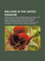 Welfare in the United Kingdom Poverty in the United Kingdom, Public housing in the United Kingdom, United Kingdom pensions and benefits,1233093878,9781233093878