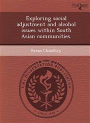 Exploring social adjustment and alcohol issues within South Asian communities.,1248945050,9781248945056