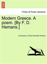 Modern Greece. A poem. [By F. D. Hemans.],1241027722,9781241027728
