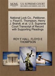 National Lock Co., Petitioner, v. Floyd E. Thompson, Henry J. Brandt, et al. U.S. Supreme Court Transcript of Record with Supporting Pleadings,1270283448,9781270283447