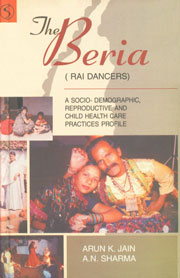 The Beria (Rai Dancers) A Socio-Demographic, Reproductive, and Child Health Care Practices Profile 1st Edition,8176257141,9788176257145