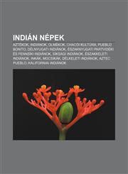 Indian Nepek Aztekok, Indianok, Olmekok, Chacoi Kultura, Pueblo Bonito, Delnyugati Indianok, Eszaknyugati Partvideki Es Fennsiki in,1232904023,9781232904021