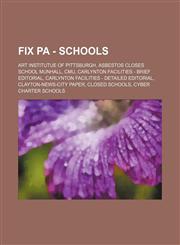 Fix PA - Schools Art Institutue of Pittsburgh, Asbestos closes school Munhall, CMU, Carlynton Facilities - Brief Editorial, Carlynton Facilities - Detailed Editorial, Clayton-news-City Paper, Closed schools, Cyber Charter Schools, Cyber Charter Schools-p,1234764083,9781234764081