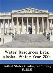 Water Resources Data, Alaska, Water Year 2004,1249135206,9781249135203