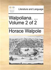 Walpoliana. ...  Volume 2 of 2,1140965921,9781140965923