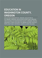 Education in Washington County, Oregon Education in Beaverton, Oregon, Education in Hillsboro, Oregon, Education in Portland, Oregon,1157171915,9781157171911