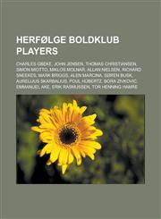 Herfolge Boldklub Players Charles Gbeke, John Jensen, Thomas Christiansen, Simon Miotto, Miklos Molnar, Allan Nielsen, Richard Sneekes, Mark Bri,1155669282,9781155669281
