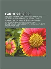 Earth sciences Geologic time scale, Paleontology, Mineralogy, Geophysics, Geochemistry, Geomorphology, International Geophysical Year, Stage,115098337X,9781150983375