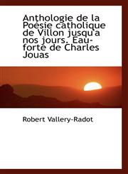 Anthologie de la Poésie catholique de Villon jusqu'a nos jours. Eau-forte de Charles Jouas,1115805991,9781115805995
