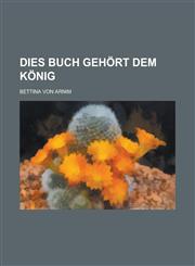 Dies Buch Gehort Dem Konig,1234424541,9781234424541